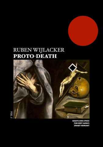 Proto-death: essays and lyrics for Grey Aura's Zwart Vierkant